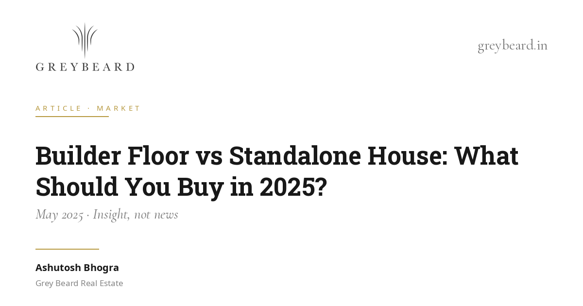 Builder floor vs standalone house: what should you buy in 2025? article cover