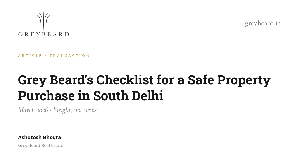 Grey Beard's checklist for a safe property purchase in South Delhi article cover