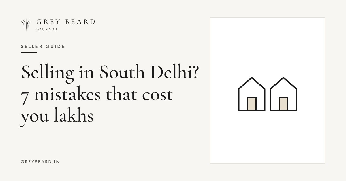Selling in South Delhi? 7 mistakes that cost you lakhs article cover