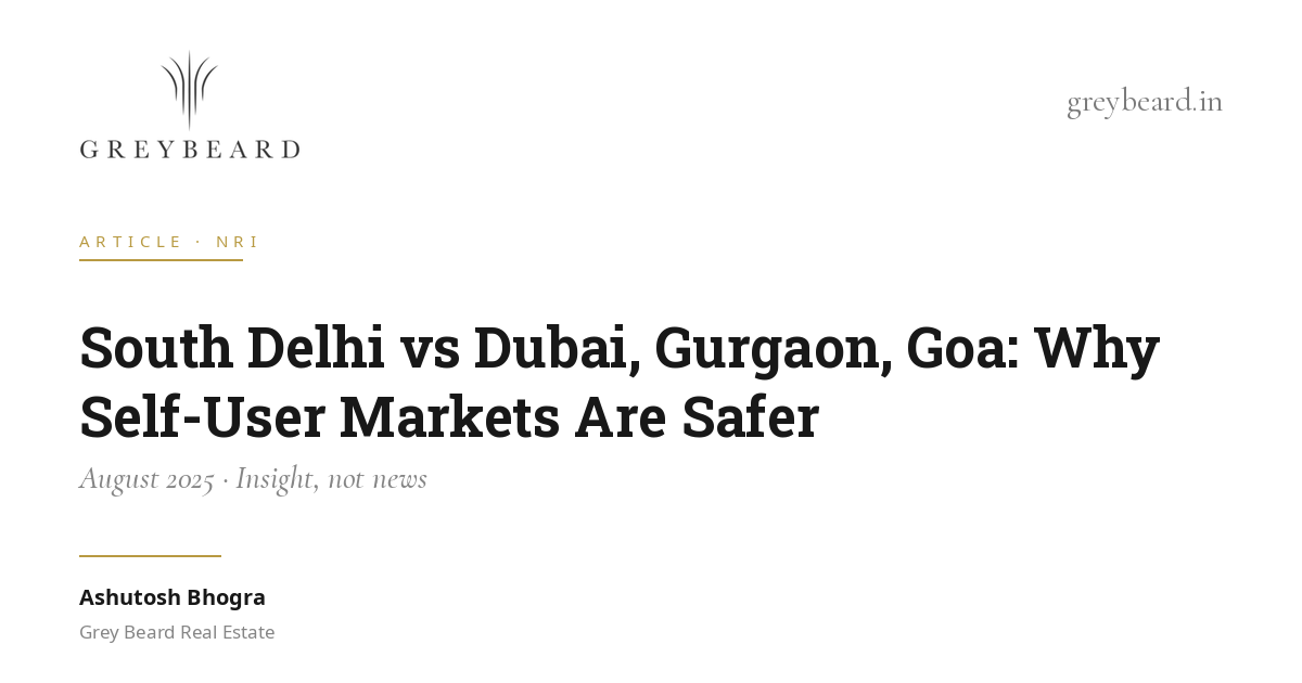 South Delhi vs Dubai, Gurgaon, Goa: why self-user markets are safer article cover