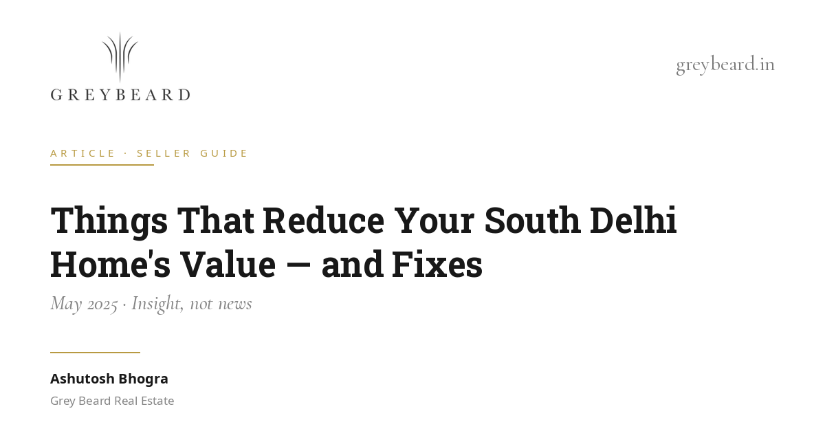 Things that reduce your South Delhi home's value — and fixes article cover