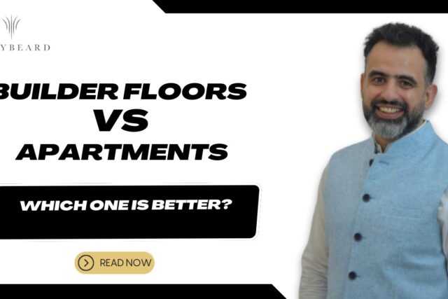 BUILDER FLOORS VS. APARTMENTS – WHICH ONE IS BETTER?