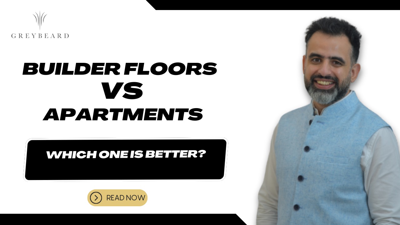 BUILDER FLOORS VS. APARTMENTS – WHICH ONE IS BETTER?