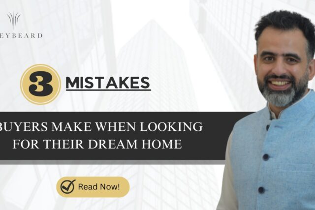 3 MISTAKES BUYERS MAKE WHEN LOOKING FOR THEIR DREAM HOME