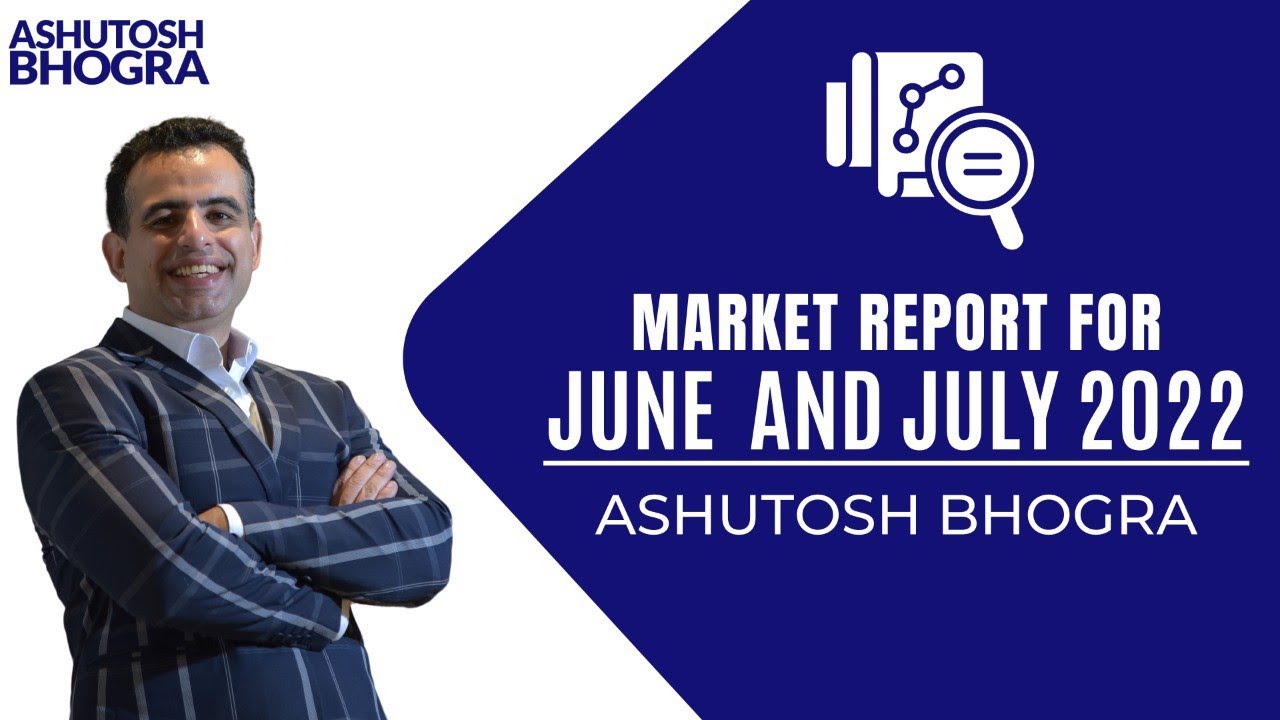 Market Report for June & July 2022 With Ashutosh Bhogra | KRC Realestate #AshutoshBhogra #realestate