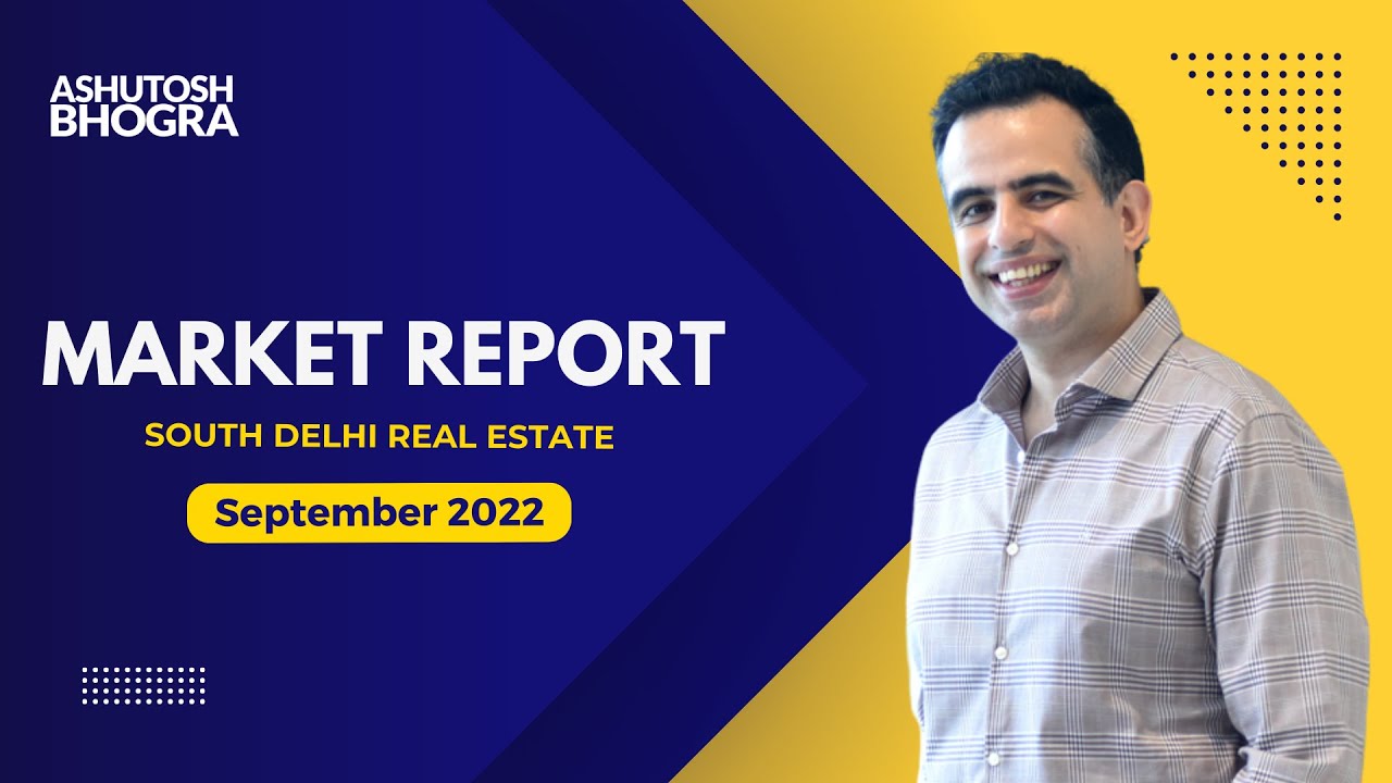 Analysis from the market report on South Delhi real estate by Ashutosh Bhogra.