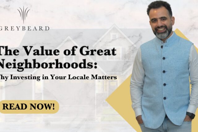 The Value of Great Neighborhoods: Why Investing in Your Locale Matters