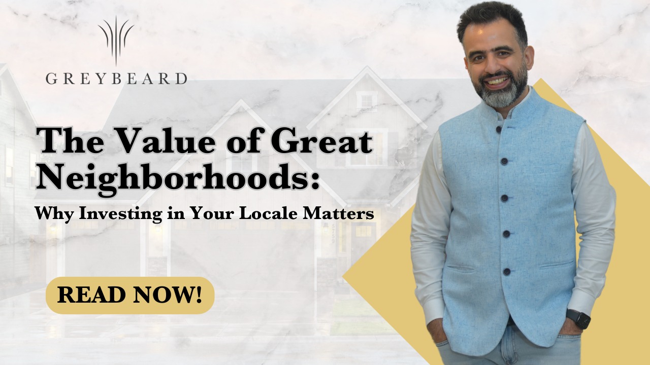 The Value of Great Neighborhoods: Why Investing in Your Locale Matters