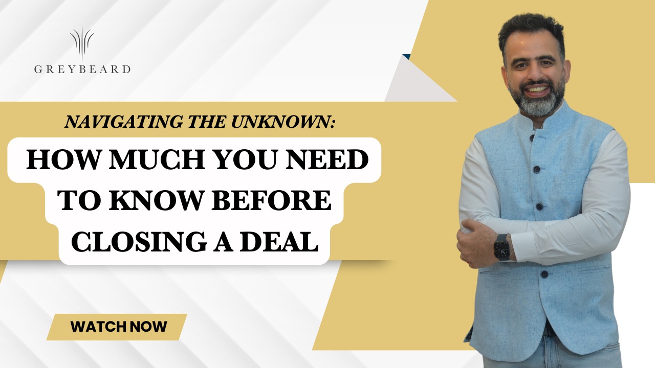 Navigating the Unknown: How Much You Need to Know Before Closing a Deal