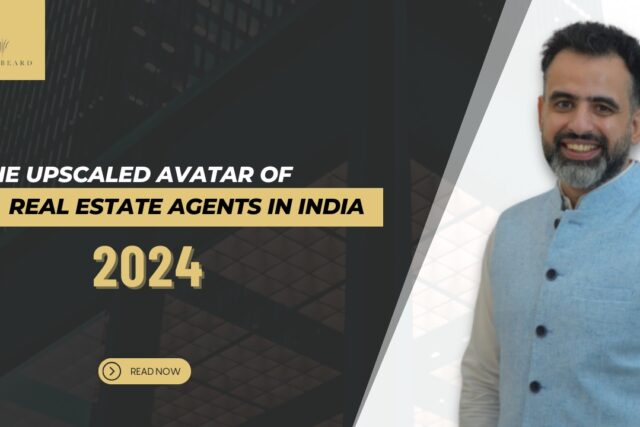 2024 The Upscaled Avatar of Real Estate Agents in India