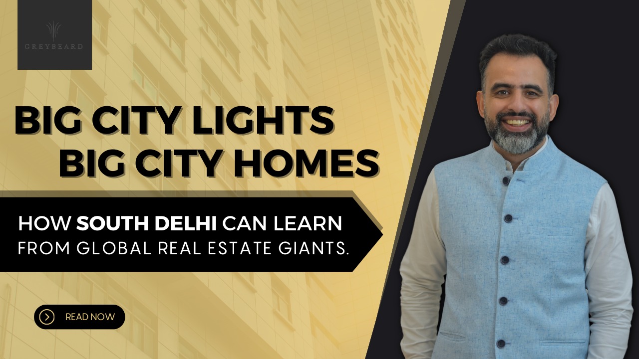 Big City Lights, Big City Homes How South Delhi Can Learn from Global Real Estate Giants