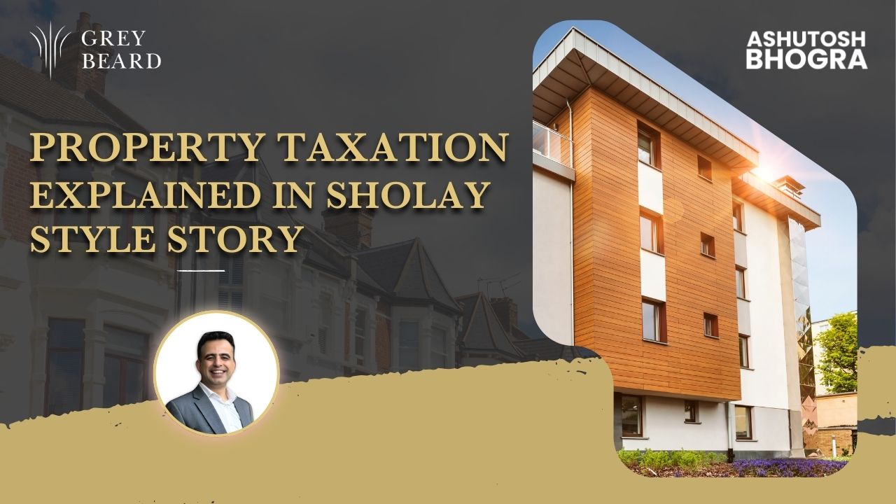 PROPERTY TAXATION EXPLAINED IN SHOLAY STYLE STORY