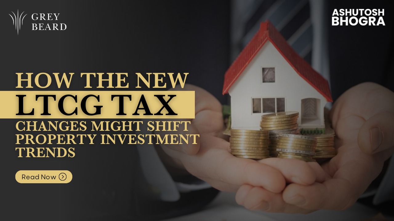 How the New LTCG Tax Changes Might Shift Property Investment Trends