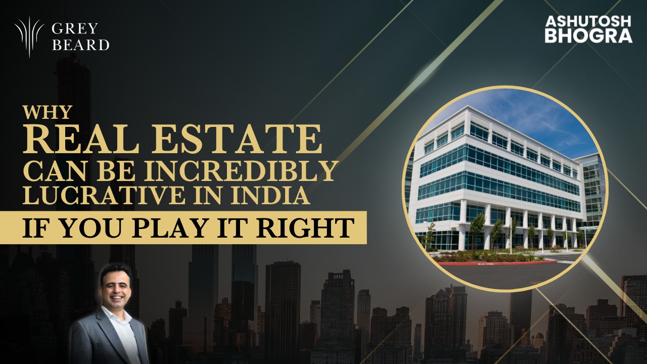 Why Real Estate Can Be Incredibly Lucrative in India—If You Play It Right