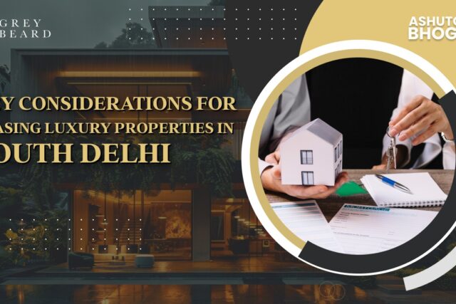 1. Key Considerations for Leasing Luxury Properties in South Delhi