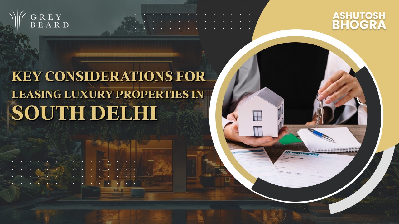 1. Key Considerations for Leasing Luxury Properties in South Delhi